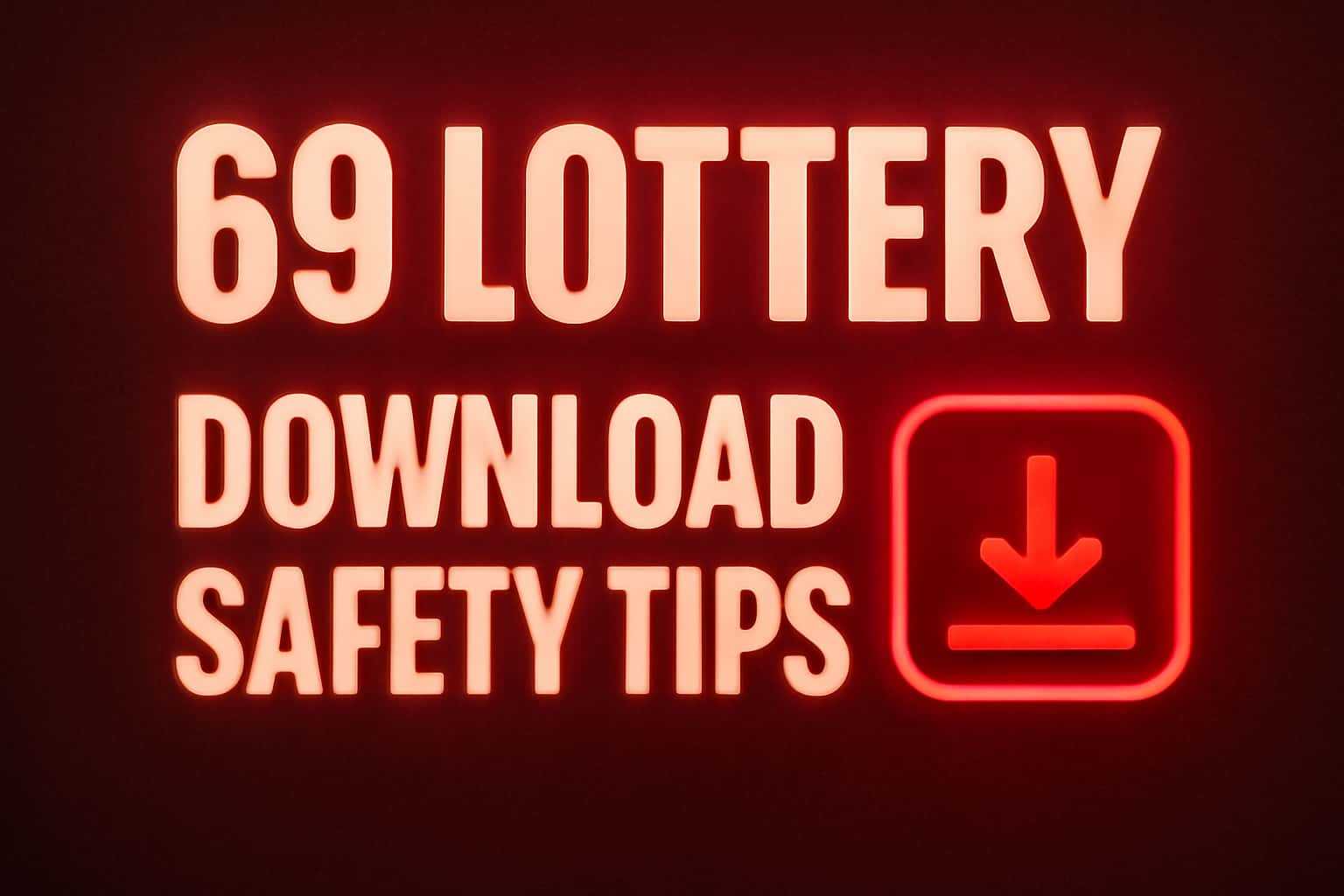 An informative graphic illustrating safety tips for downloading the 69 Lottery app.